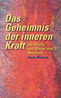 Das Geheimnis der inneren Kraft als Quelle von Stärke und Resilienz